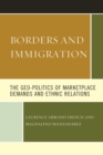 Image for Borders and immigration  : the geo-politics of marketplace demands and ethnic relations