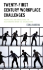 Image for Twenty-First Century Workplace Challenges: Perspectives and Implications for Relationships in New Era Organizations