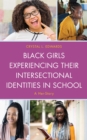Image for Black Girls Experiencing Their Intersectional Identities in School: A Her-Story