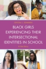 Image for Black girls experiencing their intersectional identities in school  : a her-story