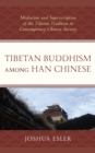 Image for Tibetan Buddhism Among Han Chinese: Mediation and Superscription of the Tibetan Tradition in Contemporary Chinese Society