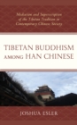 Image for Tibetan Buddhism among Han Chinese  : mediation and superscription of the Tibetan tradition in contemporary Chinese society
