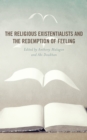 Image for The Religious Existentialists and the Redemption of Feeling