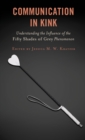Image for Communication in kink  : understanding the influence of the Fifty shades of grey phenomenon