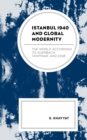 Image for Istanbul 1940 and global modernity  : the world according to Auerbach, Tanpinar, and Edib