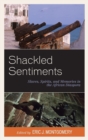 Image for Shackled sentiments  : slaves, spirits, and memories in the African diaspora