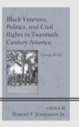 Image for Black Veterans, Politics, and Civil Rights in Twentieth-Century America
