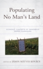 Image for Populating no man&#39;s land: economic concepts of ownership under communism