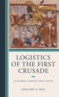 Image for Logistics of the First Crusade: Acquiring Supplies Amid Chaos