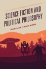 Image for Science fiction and political philosophy  : from Bacon to Black Mirror