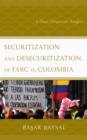 Image for Securitization and desecuritization of FARC in Colombia  : a dual perspective analysis