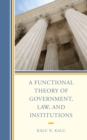Image for A functional theory of government, law, and institutions
