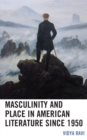 Image for Masculinity and place in American literature since 1950