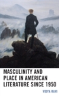 Image for Masculinity and Place in American Literature since 1950