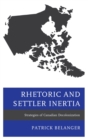 Image for Rhetoric and settler inertia: strategies of Canadian decolonization