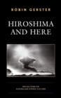Image for Hiroshima and Here: Reflections on Australian Atomic Culture