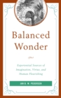 Image for Balanced wonder: experiential sources of imagination, virtue, and human flourishing