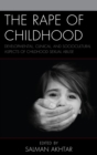 Image for The rape of childhood: developmental, clinical, and sociocultural aspects of childhood sexual abuse
