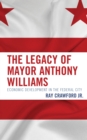 Image for The legacy of Mayor Anthony Williams  : economic development in the federal city