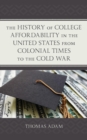 Image for The History of College Affordability in the United States from Colonial Times to the Cold War