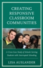 Image for Creating responsive classroom communities: a cross-case study of schools serving students with interrupted schooling