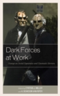 Image for Dark Forces at Work : Essays on Social Dynamics and Cinematic Horrors