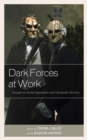 Image for Dark forces at work: essays on social dynamics and cinematic horrors