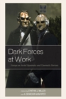 Image for Dark forces at work  : essays on social dynamics and cinematic horrors