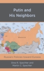 Image for Putin and His Neighbors: Russia&#39;s Policies toward Eurasia