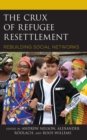Image for The crux of refugee resettlement  : rebuilding social networks