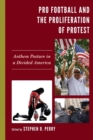 Image for Pro football and the proliferation of protest  : anthem posture in a divided America