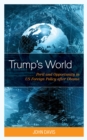 Image for Trump&#39;s World: Peril and Opportunity in US Foreign Policy after Obama