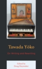 Image for Tawada Yoko: On Writing and Rewriting