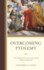 Image for Overcoming Ptolemy: the revelation of an Asian world region