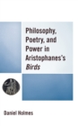 Image for Philosophy, Poetry, and Power in Aristophanes&#39;s Birds