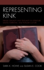 Image for Representing kink  : fringe sexuality and textuality in literature, digital narrative, and popular culture