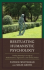 Image for Resituating humanistic psychology: finding meaning in an age of medicalization, digitization, and identity politics
