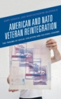 Image for American and NATO veteran reintegration  : the trauma of social isolation &amp; cultural chasms