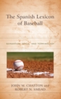 Image for The Spanish lexicon of baseball  : semantics, style, and terminology
