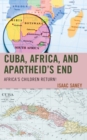 Image for Cuba, Africa, and apartheid&#39;s end  : Africa&#39;s children return!