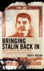 Image for Bringing Stalin back in  : memory politics and the creation of a useable past in Putin&#39;s Russia