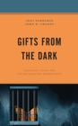 Image for Gifts from the dark  : learning from the incarceration experience