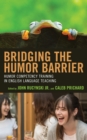 Image for Bridging the humor barrier  : humor competency training in English language teaching
