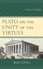 Image for Plato on the Unity of the Virtues : A Dialectic Reading