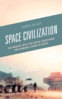 Image for Space civilization  : an inquiry into the social questions for humans living in space