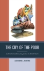 Image for The Cry of the Poor: Liberation Ethics and Justice in Health Care