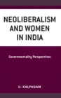 Image for Neoliberalism and women in India  : governmentality perspectives