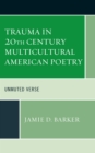 Image for Trauma in 20th century multicultural American poetry  : unmuted verse