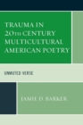 Image for Trauma in 20th century multicultural American poetry  : unmuted verse
