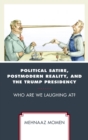 Image for Political satire, postmodern reality, and the Trump presidency: who are we laughing at?